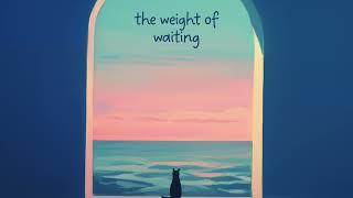 the weight of waiting