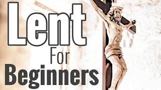 Ash Wednesday & LENT for BEGINNERS