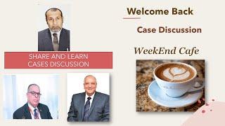 Week End Cafe Case discussions Dr Ebrahim Omar 26 October 2024