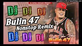 'BULIN 47 Nonstop Remix' DJ Songs || Dj Songs || Dj Suwas || SUJAN GURUNG ||