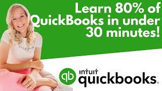 Learn 80% of QuickBooks in under 30 minutes!