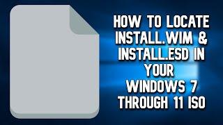 How To Locate INSTALL.WIM and INSTALL.ESD In Your Windows ISO