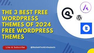 The 3 Best Free WordPress Themes Of 2024 | Free WordPress Themes