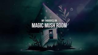 Artwork "Magic Mush Room" |  My thoughts