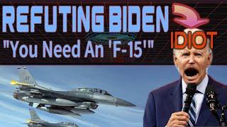 Refuting Biden: "You need an F-15!" sO jUst GiVe uP YeR GUnZ!