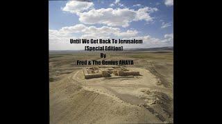 Until We Get Back To Jerusalem/ by Fred & The Genius AHAYA(Hebrew Israelite Music) {RE UPLOAD}