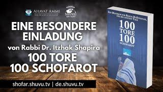 Eine besondere Einladung von Rabbi Dr. Itzhak Shapira  100 Tore 100 Schofarot