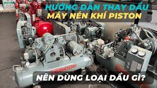 Máy nén khí piston dùng loại nhớt gì? Hướng dẫn thay dầu cho máy /0942 587 886/ Tuấn Lộc Hà