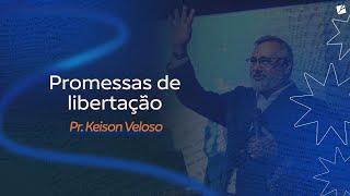 Promessas de libertação - Pr. Keison Veloso