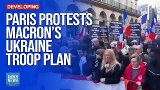 Paris Erupts in Protests Against Macron’s Ukraine Troop Plan | Dawn News English