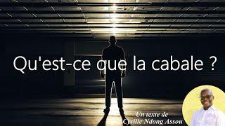 Qu'est ce que la cabale ? (Explications par Cyrille Ndong Assou)