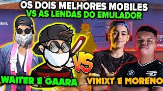 WAITER FF E GAARA FF VS VINIXT E MORENO - OS 2 MELHORES MOBILES DESAFIOU AS LENDAS DO EMULADOR!