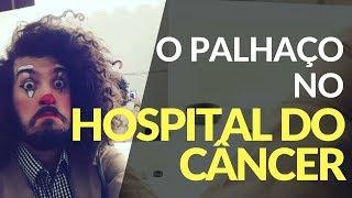 O PALHAÇO NO HOSPITAL DO CÂNCER