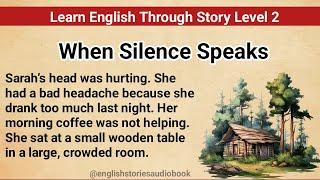 Learn English Through Story Level 2 | Graded Reader Level 2 | English Story| When Silence Speaks
