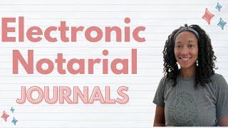 Everything you need to know about electronic notarial journals!