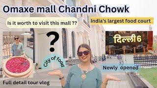 Omaxe Mall Delhi 6 | India's largest food court| Chandni chowk newly opened Mall| Omaxe Mall tour