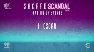 Nation of Saints: Oscar | Sacred Scandal Season 3, Episode 1 | Ajá Podcasts