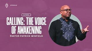 Calling: The Voice of Awakening | Pastor Patrick Winfield