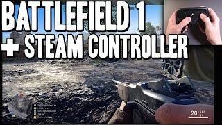 Battlefield 1 + Steam Controller Gameplay Highlights - FPS PC Gyro Aiming