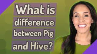 What is difference between Pig and Hive?