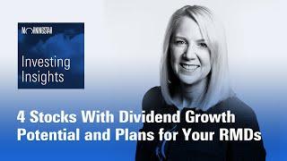 Investing Insights: 4 Stocks With Dividend Growth Potential and Plans for Your RMDs