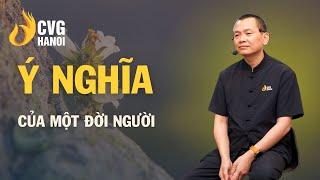 Ý nghĩa của một đời người | Ngô Minh Tuấn | Học Viện CEO Hà Nội