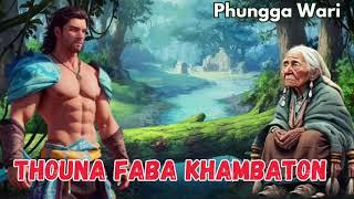 Thouna Faba Khambaton || Full Episode || Phungga Wari || Folk Tale || Heirang Leirang