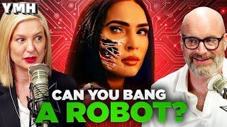 It It Okay To Bang Robots? (If They Look Like Megan Fox) | YMH Highlight