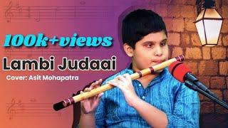 Lambi Judaai - Asit Mohapatra | Flute Cover | Instrumental Version