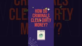  How Do Criminals Clean Dirty Money? #shorts #aml