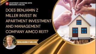 Does Benjamin Z Miller invest in Apartment Investment and Management Company Aimco REIT?