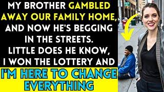 My Brother Gambled Away Our Family Home, But My Lottery Win Will Change Everything