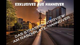 Das Straßeninterview am gefährlichsten Ort in Hannover, dem Raschplatz.