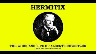 The Life and Work of Albert Schweitzer with Predrag Cicovacki