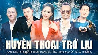 KHI CÁC HUYỀN THOẠI TRỞ LẠI | Jimmy Nguyễn, Lam Trường, Khánh Phương, Lương Bích Hữu, Tuấn Hưng Live