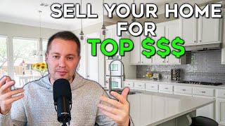 How To Get Top Dollar on Your Home 4 TIPS