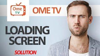 How To Fix OmeTV App Loading Screen Problem | Step By Step