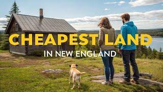 Cheapest Land in New England for Off-Grid Living, All 6 States ME NH VT RI MA CT