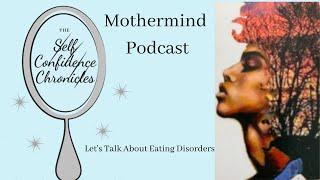 Mothermind Psychology Podcast: Let's Talk About Eating Disorders
