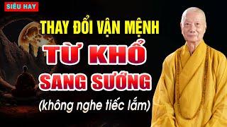 THAY ĐỔI VẬN MỆNH Từ Khổ Sang Sướng Theo Lời Phật Dạy - HT.Thích Trí Quảng (hay lắm)