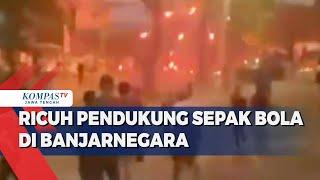 Ricuh Pendukung Sepak Bola di Banjarnegara