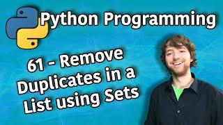 Python Programming 61 - Remove Duplicates in a List using Sets