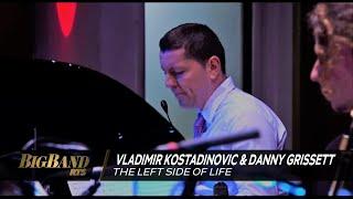 The Left Side of Life / Big Band RTS feat Vladimir Kostadinovic & Danny Grissett