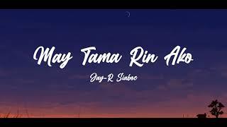 Jay-R Siaboc - May Tama Rin Ako [Lyrics]