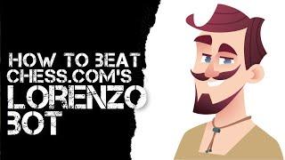 How to Beat Chess.com's Lorenzo Bot (1800 rated)