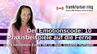 Der Emotionscode: 10 Praxisbeispiele auf die Ferne mit Dr. med. Susanne Hufnagel