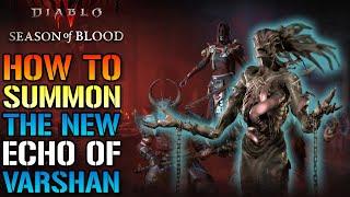 Diablo 4: ECHO Of Varshan! How To Summon The NEW End Game BOSS! & Farm Materials (Season Of Blood)