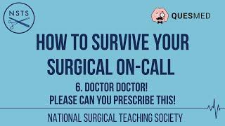 How to Survive your Surgical On-Call | 6. Dr Dr Please can you prescribe this!