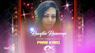 Rawytee Ramroop - Paar Karo  (Chatak Matak Invasion) (((2k19 Traditional Chutney)))