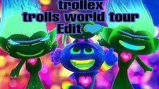 King trollex [Edit 2] Trolls world tour